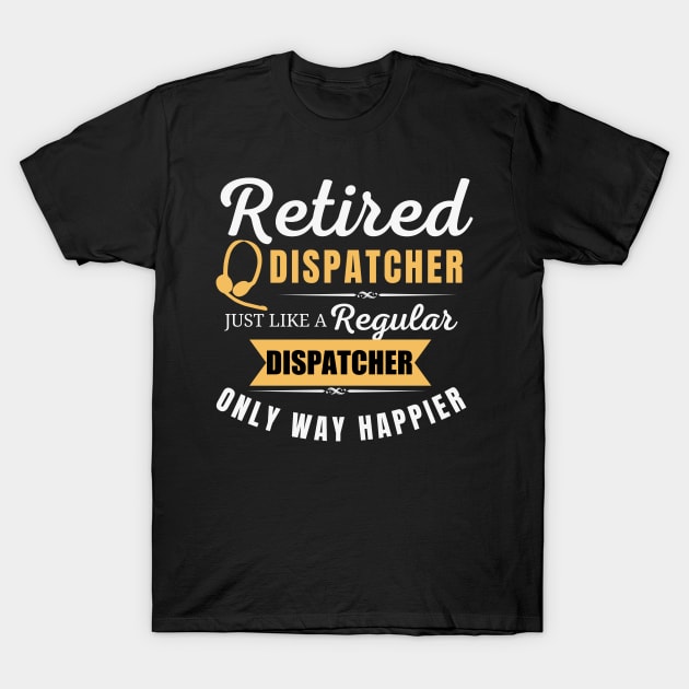 Retired Dispatcher 911 First Responder Retirement Gift T-Shirt by Shirts by Jamie